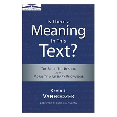 "Is There a Meaning in This Text?: The Bible, the Reader, and the Morality of Literary Knowledge