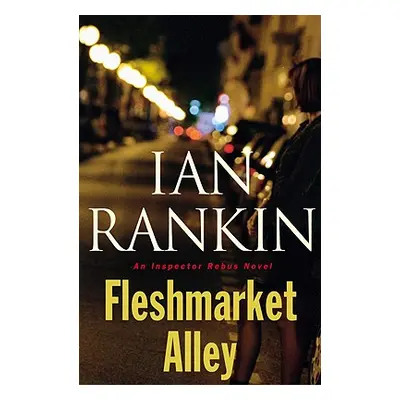 "Fleshmarket Alley" - "" ("Rankin Ian")