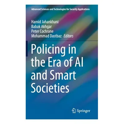 "Policing in the Era of AI and Smart Societies" - "" ("Jahankhani Hamid")