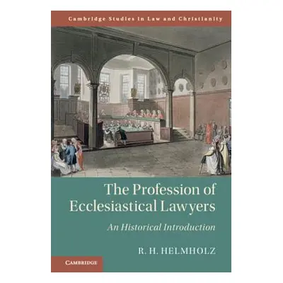 "The Profession of Ecclesiastical Lawyers: An Historical Introduction" - "" ("Helmholz R. H.")