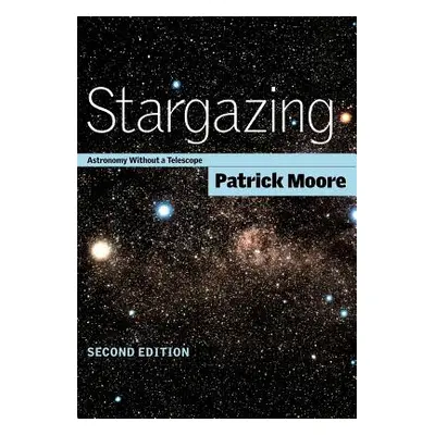 "Stargazing: Astronomy Without a Telescope" - "" ("Moore Patrick")