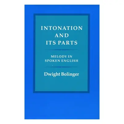 "Intonation and Its Parts: Melody in Spoken English" - "" ("Bolinger Dwight")