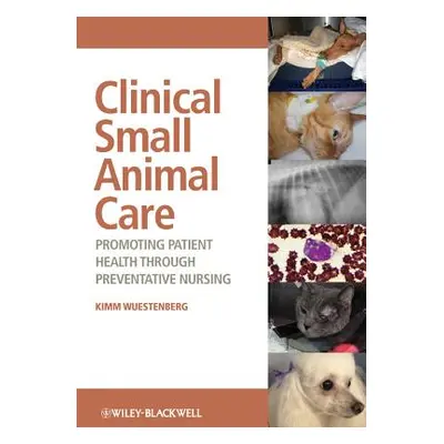 "Clinical Small Animal Care: Promoting Patient Health Through Preventative Nursing" - "" ("Wuest