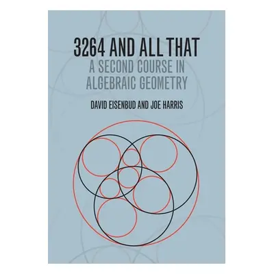 "3264 and All That: A Second Course in Algebraic Geometry" - "" ("Eisenbud David")