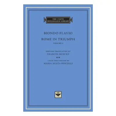 "Rome in Triumph, Volume 1: Books I-II" - "" ("Flavio Biondo")