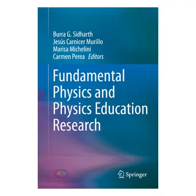 "Fundamental Physics and Physics Education Research" - "" ("Sidharth Burra G.")