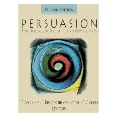 "Persuasion: Psychological Insights and Perspectives" - "" ("Brock Timothy C.")