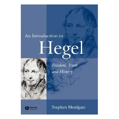 "An Introduction to Hegel: Freedom, Truth and History" - "" ("Houlgate")