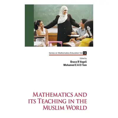 "Mathematics and Its Teaching in the Muslim World" - "" ("Vogeli Bruce R.")