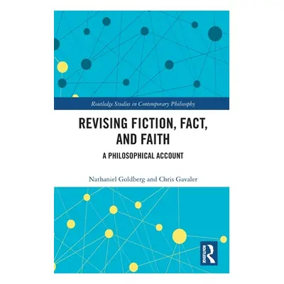 "Revising Fiction, Fact, and Faith: A Philosophical Account" - "" ("Goldberg Nathaniel")