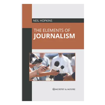 "The Elements of Journalism" - "" ("Hopkins Neil")