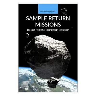 "Sample Return Missions: The Last Frontier of Solar System Exploration" - "" ("Longobardo Andrea