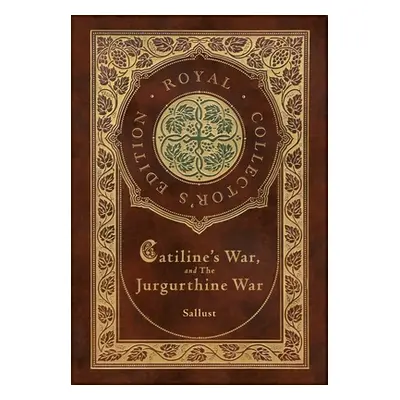 "Catiline's War, and The Jurgurthine War (Royal Collector's Edition) (Case Laminate Hardcover wi