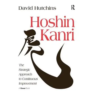 "Hoshin Kanri: The Strategic Approach to Continuous Improvement" - "" ("Hutchins David")