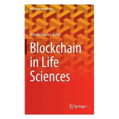 "Blockchain in Life Sciences" - "" ("Charles Wendy")