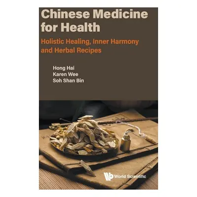 "Chinese Medicine for Health: Holistic Healing, Inner Harmony and Herbal Recipes" - "" ("Hong Ha