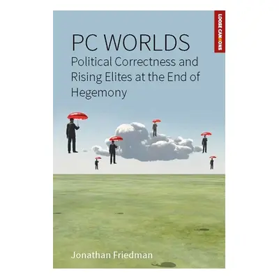 "PC Worlds: Political Correctness and Rising Elites at the End of Hegemony" - "" ("Friedman Jona