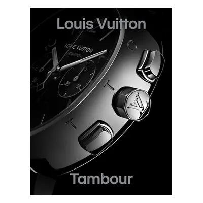 "Louis Vuitton: Tambour" - "" ("Reybaud Fabienne")