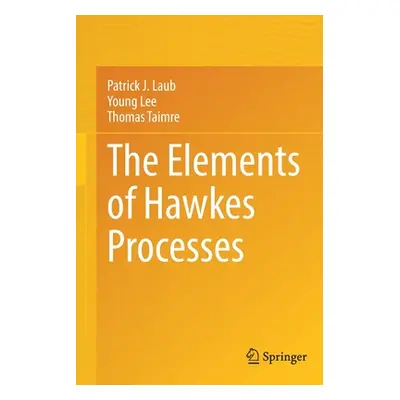 "The Elements of Hawkes Processes" - "" ("Laub Patrick J.")