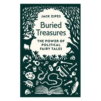 "Buried Treasures: The Power of Political Fairy Tales" - "" ("Zipes Jack")