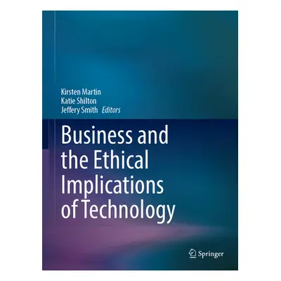 "Business and the Ethical Implications of Technology" - "" ("Martin Kirsten")