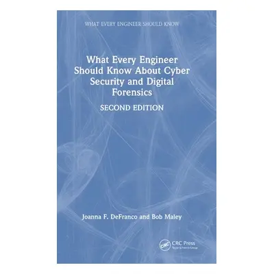 "What Every Engineer Should Know about Cyber Security and Digital Forensics" - "" ("Defranco Joa