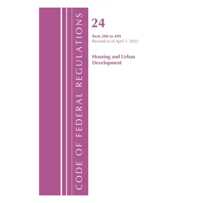 "Code of Federal Regulations, Title 24 Housing and Urban Development 200 - 499, 2022" - "" ("Off