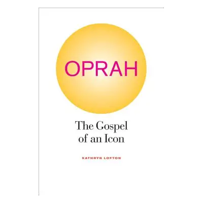 "Oprah: The Gospel of an Icon" - "" ("Lofton Kathryn")