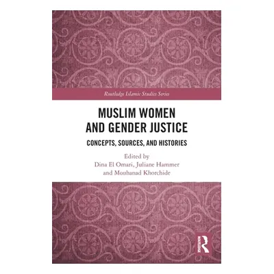 "Muslim Women and Gender Justice: Concepts, Sources, and Histories" - "" ("El Omari Dina")