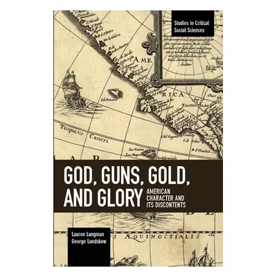 "God, Guns, Gold and Glory: American Character and Its Discontents" - "" ("Langman Lauren")