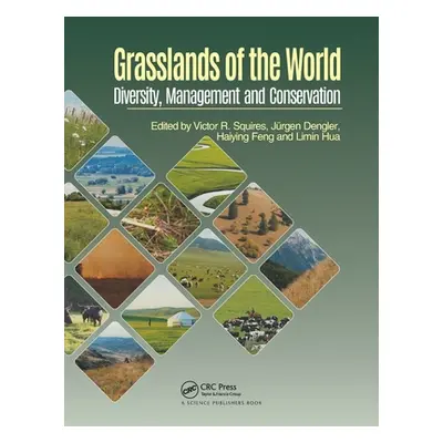 "Grasslands of the World: Diversity, Management and Conservation" - "" ("Squires Victor R.")