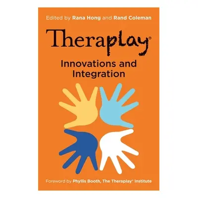 "Theraplay(r) - Innovations and Integration" - "" ("Hong Rana")