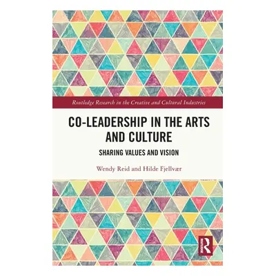 "Co-Leadership in the Arts and Culture: Sharing Values and Vision" - "" ("Reid Wendy")