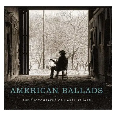 "American Ballads: The Photographs of Marty Stuart" - "" ("Delmez Kathryn E.")