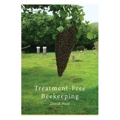 "Treatment Free Beekeeping" - "" ("Heaf David")