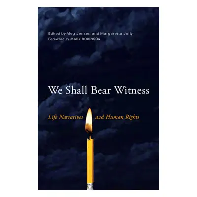 "We Shall Bear Witness: Life Narratives and Human Rights" - "" ("Jensen Meg")