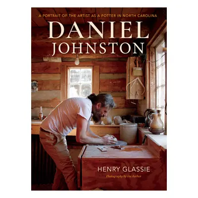 "Daniel Johnston: A Portrait of the Artist as a Potter in North Carolina" - "" ("Glassie Henry")