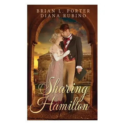 "Sharing Hamilton" - "" ("Porter Brian L.")