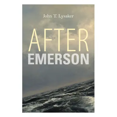 "After Emerson" - "" ("Lysaker John T.")