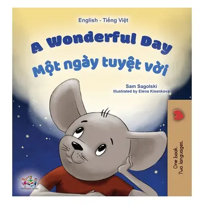 "A Wonderful Day (English Vietnamese Bilingual Book for Kids)" - "" ("Sagolski Sam")