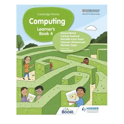 "Cambridge Primary Computing Learner's Book Stage 4" - "" ("Roland Birbal Taylor Gokool Koon Koo