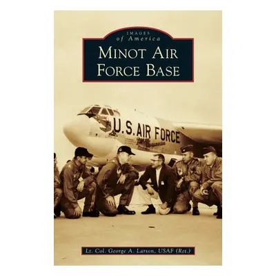 "Minot Air Force Base" - "" ("Usaf (Ret ). Lt Col George a. Larson")