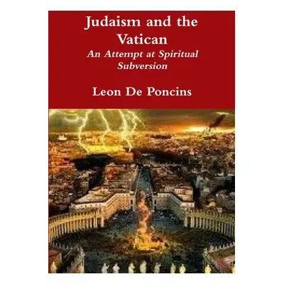 "Judaism and the Vatican" - "" ("De Poncins Leon")