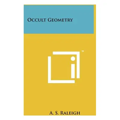 "Occult Geometry" - "" ("Raleigh A. S.")