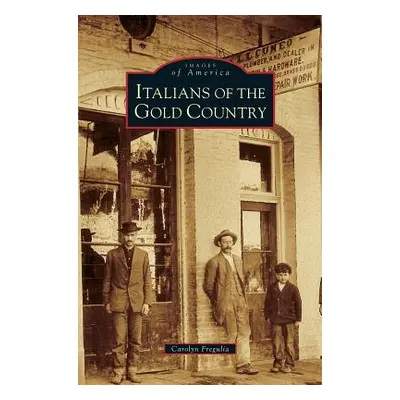 "Italians of the Gold Country" - "" ("Fregulia Carolyn")