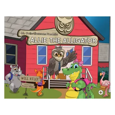 "Mr. Owl's Classroom Presents: Allie the Alligator" - "" ("Kelly Will")