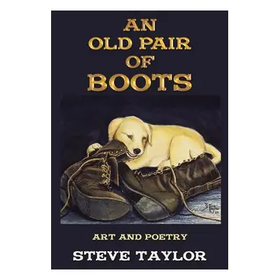 "An Old Pair of Boots: Art and Poetry" - "" ("Taylor Steve")