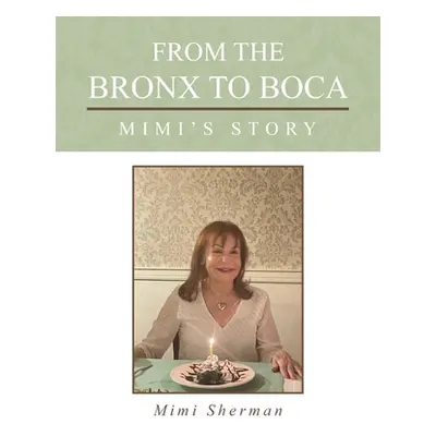 "From the Bronx to Boca: Mimi's Story" - "" ("Sherman Mimi")