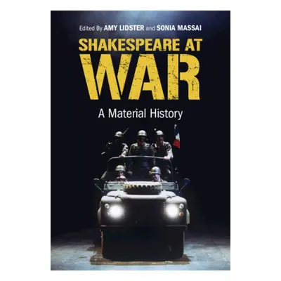 "Shakespeare at War: A Material History" - "" ("Lidster Amy")