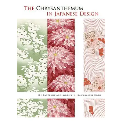 "The Chrysanthemum in Japanese Design: 121 Patterns and Motifs" - "" ("Koto Kawarasaki")